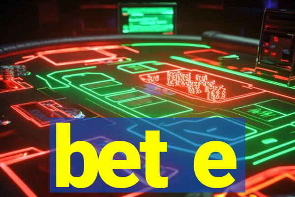 bet e